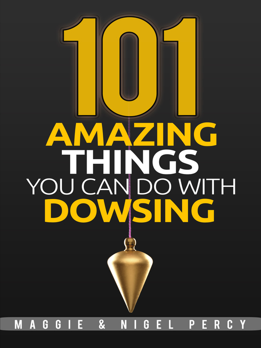 Title details for 101 Amazing Things You Can Do With Dowsing by Maggie Percy - Available